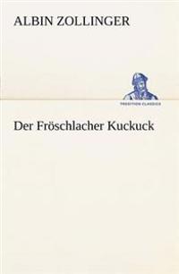 Der Froschlacher Kuckuck