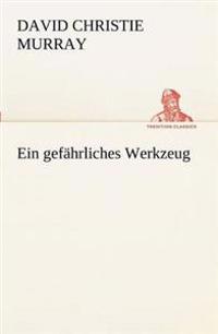 Ein Gefahrliches Werkzeug