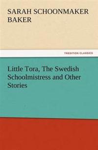 Little Tora, the Swedish Schoolmistress and Other Stories