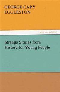 Bokomslag för "Strange stories from history for young people"
