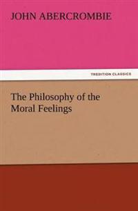 Bokomslag för "The philosophy of the moral feelings"