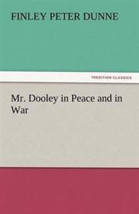 Bokomslag för "Mr. Dooley in Peace and in War"