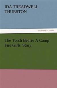 Bokomslag för "The Torch Bearer a Camp Fire Girls' Story"