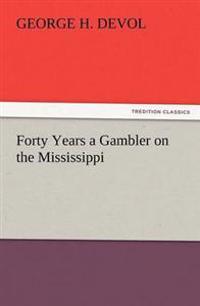 Bokomslag för "Forty Years a Gambler on the Mississippi"