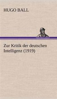 Zur Kritik Der Deutschen Intelligenz (1919)