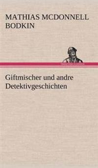 Bokomslag för "Giftmischer Und Andre Detektivgeschichten"