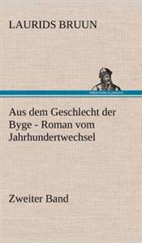 Aus Dem Geschlecht Der Byge - Zweiter Band