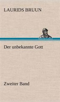 Der Unbekannte Gott - Zweiter Band