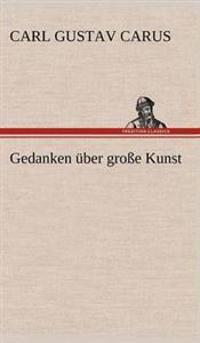 Gedanken Uber Grosse Kunst