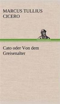 Cato Oder Von Dem Greisenalter