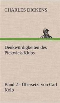 Denkwurdigkeiten Des Pickwick-Klubs. Band 2. Ubersetzt Von Carl Kolb.
