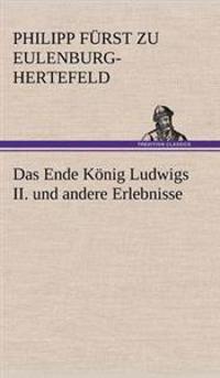 Das Ende Konig Ludwigs II. Und Andere Erlebnisse