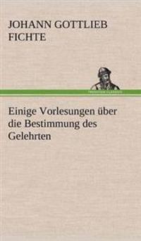 Bokomslag for "Einige Vorlesungen Uber Die Bestimmung Des Gelehrten"