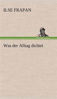 Was Der Alltag Dichtet