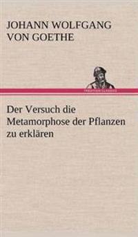 Der Versuch Die Metamorphose Der Pflanzen Zu Erklaren