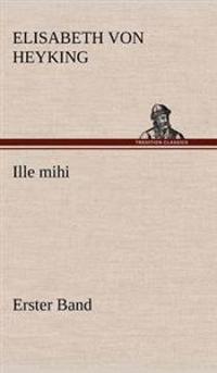 Ille Mihi - Erster Band