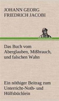 Bokomslag för "Das Buch Vom Aberglauben, Missbrauch, Und Falschen Wahn"