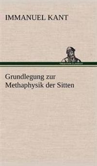 Bokomslag för "Grundlegung Zur Methaphysik Der Sitten"
