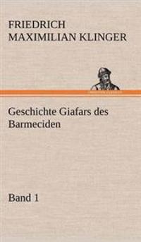 Bokomslag för "Geschichte Giafars Des Barmeciden - Band 1"