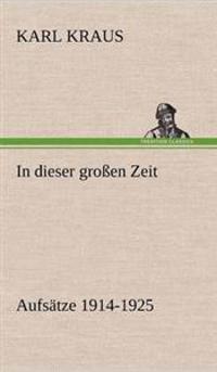 In Dieser Grossen Zeit - Aufsatze 1914-1925