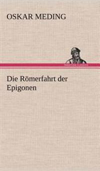 Die Romerfahrt Der Epigonen