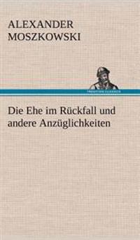 Die Ehe Im Ruckfall Und Andere Anzuglichkeiten