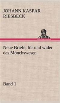 Neue Briefe, Fur Und Wider Das Monchswesen - Erster Band