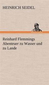 Bokomslag för "Reinhard Flemmings Abenteuer Zu Wasser Und Zu Lande"