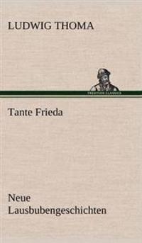 Tante Frieda. Neue Lausbubengeschichten