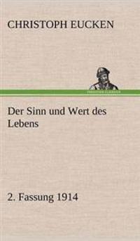 Der Sinn Und Wert Des Lebens. 2. Fassung 1914