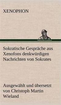 Sokratische Gesprache Aus Xenofons Denkwurdigen Nachrichten Von Sokrates