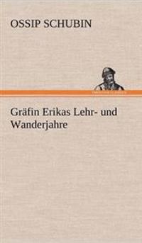 Grafin Erikas Lehr- Und Wanderjahre