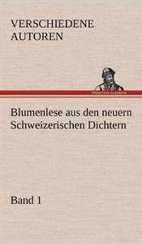 Blumenlese Aus Den Neuern Schweizerischen Dichtern