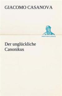 Der Ungluckliche Canonikus