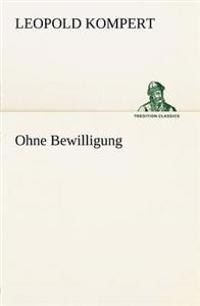 Ohne Bewilligung