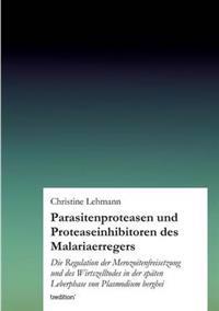 Parasitenproteasen Und Proteaseinhibitoren Des Malariaerregers