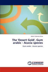 The 'Desert Gold', Gum Arabic - Acacia Species