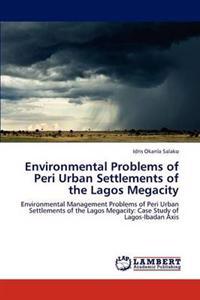 Environmental Problems of Peri Urban Settlements of the Lagos Megacity