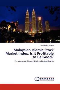 Malaysian Islamic Stock Market Index, Is it Profitable to Be Good?