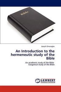An Introduction to the Hermeneutic Study of the Bible