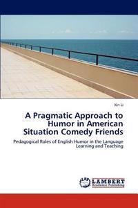 A Pragmatic Approach to Humor in American Situation Comedy Friends