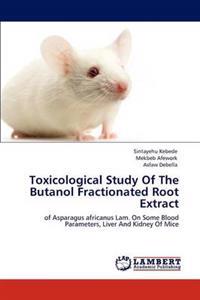 Toxicological Study of the Butanol Fractionated Root Extract