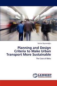 Planning and Design Criteria to Make Urban Transport More Sustainable