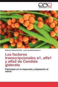 Los factores transcripcionales a1, alfa1 y alfa2 de Candida glabrata