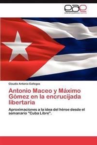 Antonio Maceo y Maximo Gomez En La Encrucijada Libertaria