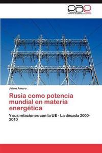 Rusia Como Potencia Mundial En Materia Energetica