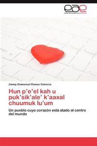 Hun P'E'el Kah U Puk'sik'ale' K'Aaxal Chuumuk Lu'um