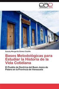 Bases Metodológicas para Estudiar la Historia de la Vida Cotidiana