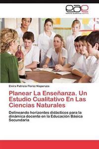 Planear La Ensenanza. Un Estudio Cualitativo En Las Ciencias Naturales