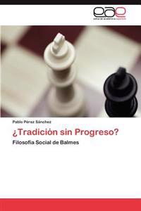 Tradicion Sin Progreso?